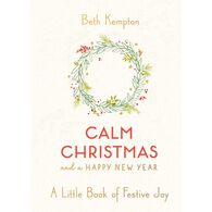 Calm Christmas and a Happy New Year: A Little Book of Festive Joy by Beth Kempton