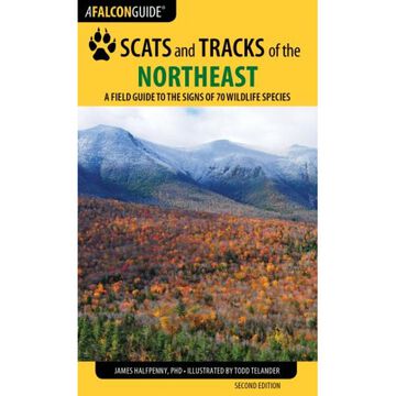 FalconGuides Scats and Tracks of the Northeast: A Field Guide to the Signs of 70 Wildlife Species by James Halfpenny & James Bruchac