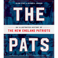 The Pats: An Illustrated History of the New England Patriots by Glenn Stout & Richard A. Johnson