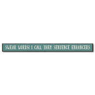 My Word! Swear Words? I Call Them Sentence Enhancers Wooden Sign