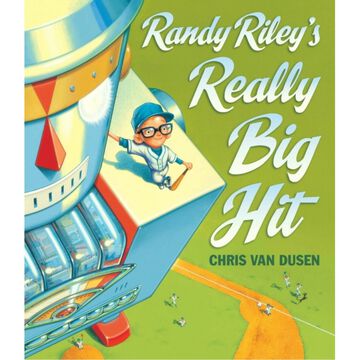 Randy Rileys Really Big Hit by Chris Van Dusen