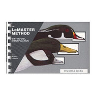 Waterfowl Identification: The LeMaster Method by Richard LeMaster
