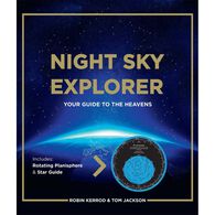 Night Sky Explorer: Your Guide to the Heavens by Robin Kerrod & Tom Jackson