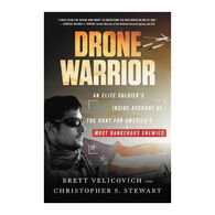 Drone Warrior: An Elite Soldier's Inside Account of the Hunt for America's Most Dangerous Enemies by Brett Velicovich
