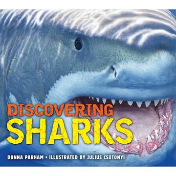 Discovering Sharks: The Ultimate Guide to the Fiercest Predators in the Ocean Deep by Donna Potter Parham
