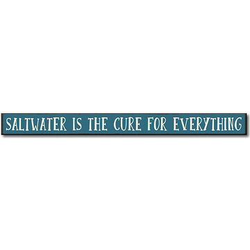 My Word! Saltwater Is The Cure For Everything Wooden Sign