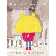 If Winter Comes, Tell It I'm Not Here by Simona Ciraolo