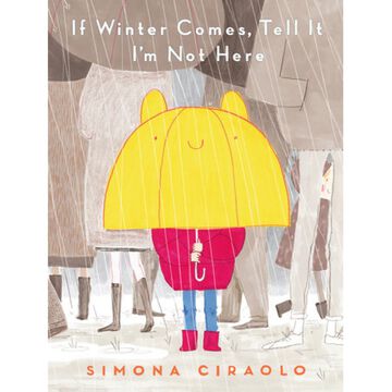 If Winter Comes, Tell It Im Not Here by Simona Ciraolo