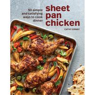 Sheet Pan Chicken: 50 Simple and Satisfying Ways to Cook Dinner by Cathy Erway