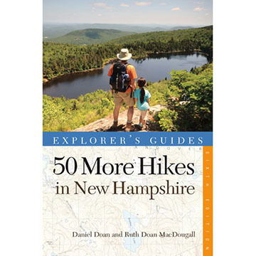 Explorers Guide 50 More Hikes in New Hampshire: Day Hikes and Backpacking Trips From Mount Monadnock To Mount Magalloway by Ruth Doan MacDougall & Daniel Doan