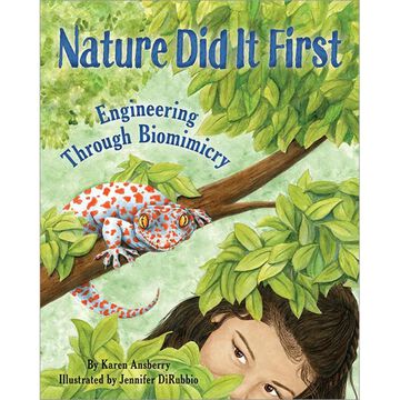 Nature Did It First: Engineering Through Biomimicry by Karen Ansberry