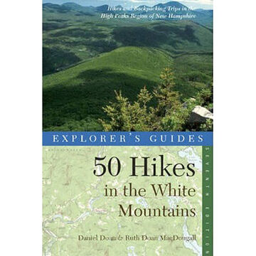 Explorers Guide 50 Hikes in the White Mountains, 7th Edition by Daniel Doan & Ruth Doan MacDougall
