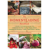 The Homesteading Handbook: A Back To Basics Guide To Growing Your Own Food, Canning, Keeping Chickens, Generating Your Own Energy, Crafting, Herbal Medicine and More by Abigail R. Gehring