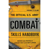The Official U.S. Army Combat Skills Handbook by Dept. of the Army, Revised and Updated by Matt Larsen