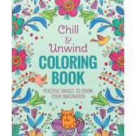 Chill & Unwind Coloring Book: Peaceful Images To Spark Your Imagination by Andrea Sargent