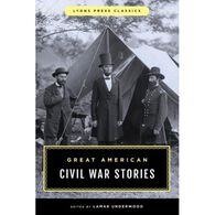 Great American Civil War Stories, Edited by Lamar Underwood