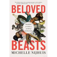 Beloved Beasts: Fighting for Life in an Age of Extinction by Michelle Nijhuis