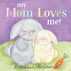 My Mom Loves Me! Board Book by Marianne Richmond