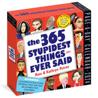 The 365 Stupidest Things Ever Said 2024 Page-A-Day Calendar by Ross & Kathryn Petras