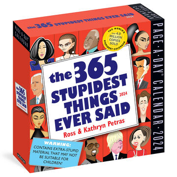 The 365 Stupidest Things Ever Said 2024 Page-A-Day Calendar by Ross & Kathryn Petras