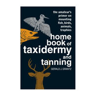 Home Book of Taxidermy and Tanning by Gerald J. Grantz
