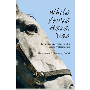 While Youre Here, Doc by Bradford B. Brown, DVM