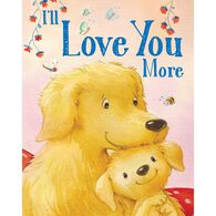 I'll Love You More Padded Board Book by Andi Landes