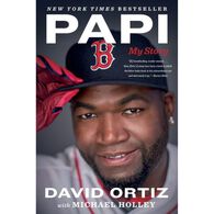 Papi: My Story by By David Ortiz & Michael Holley