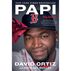 Papi: My Story by By David Ortiz & Michael Holley