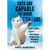 Cats Are Capable of Mind Control: And 1,000+ UberFacts You Never Knew You Needed to Know by Kris Sanchez