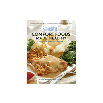 EatingWell Comfort Foods Made Healthy by Jessie Price and the Editors of EatingWell Magazine