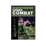 SAS and Elite Forces Guide Armed Combat: Fighting With Weapons In Everyday Situations by Martin J. Dougherty