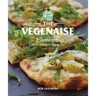 The Vegenaise Cookbook: Great Food That's Vegan, Too by Bob Goldberg
