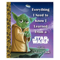 Everything I Need to Know I Learned From a Star Wars Little Golden Book by Geoff Smith