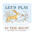 Lets Play In The Snow: A Guess How Much I Love You Storybook by Sam McBratney