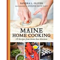 Maine Home Cooking: 175 Recipes from Down East Kitchens by Sandra Oliver