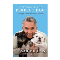 How To Raise The Perfect Dog: Through Puppyhood and Beyond by Cesar Millan & Melissa Jo Peltier