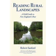 Reading Rural Landscapes: A Field Guide to New England's Past by Robert Sanford