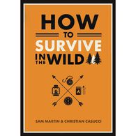 How to Survive in the Wild by Sam Martin & Christian Casucci