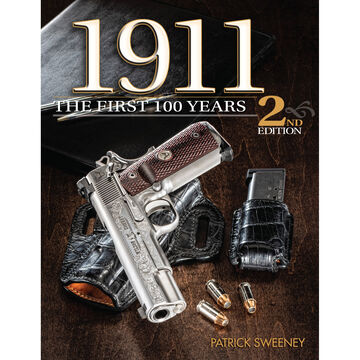1911: The First 100 Years, 2nd Edition by Patrick Sweeney