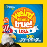 National Geographic Kids Weird But True! USA: 300 Fascinating Facts About The Fifty States