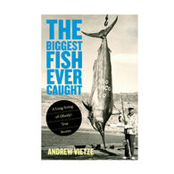 The Biggest Fish Ever Caught: A Long String of (Mostly) True Stories by Andrew Vietze