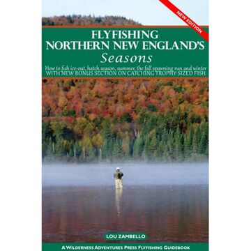 Flyfishing Northern New Englands Seasons by Lou Zambello
