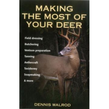 Making the Most of Your Deer by Dennis Walrod