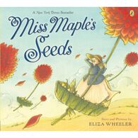 Miss Maple's Seeds by Eliza Wheeler