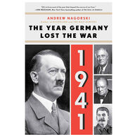 1941: The Year Germany Lost the War by Andrew Nagorski