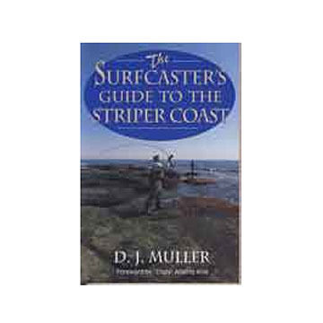 The Surfcasters Guide To The Striper Coast by D.J. Muller