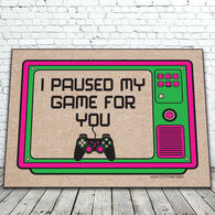 High Cotton Door Mat - I Paused My Game for You