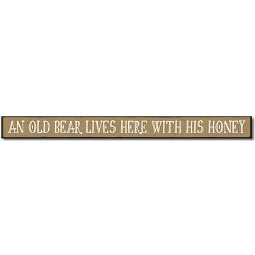 My Word! An Old Bear Lives Here With His Honey Wooden Sign
