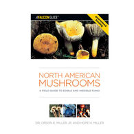 North American Mushrooms: A Field Guide to Edible and Inedible Fungi by Dr. Orson K. Miller and Hope H. Miller